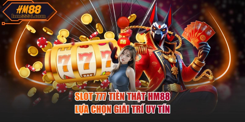 Slot 777 tiền thật